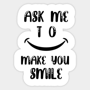 Ask me to make you smile Sticker